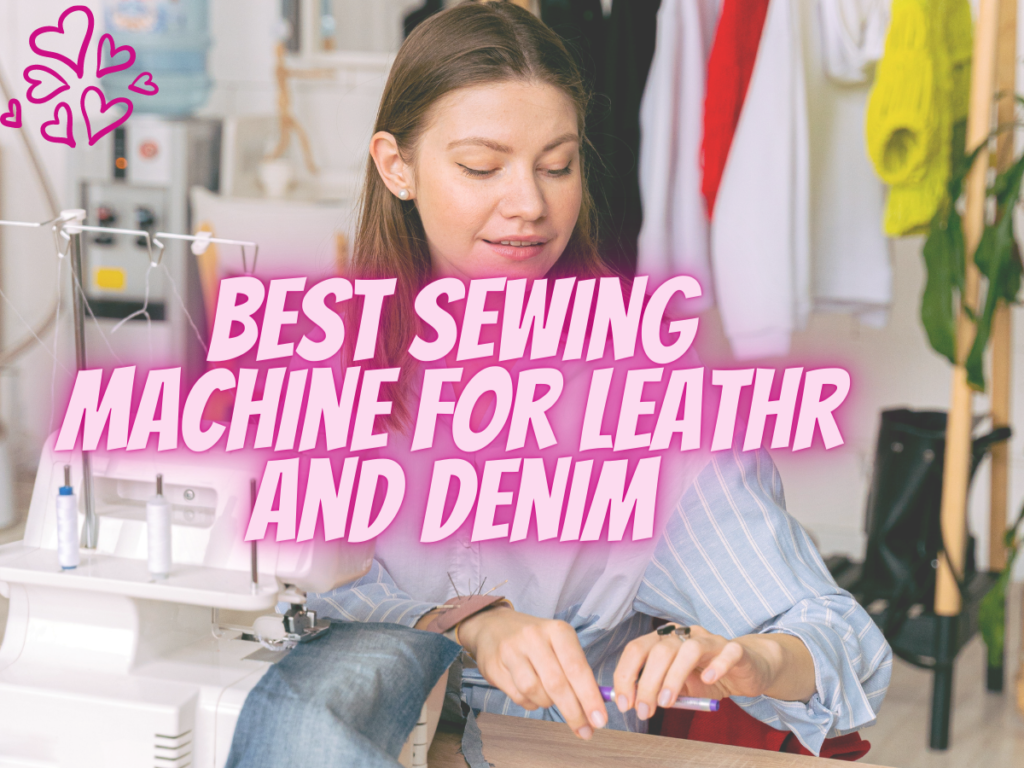 Best sewing machine for leather and denim - Sewing Fest