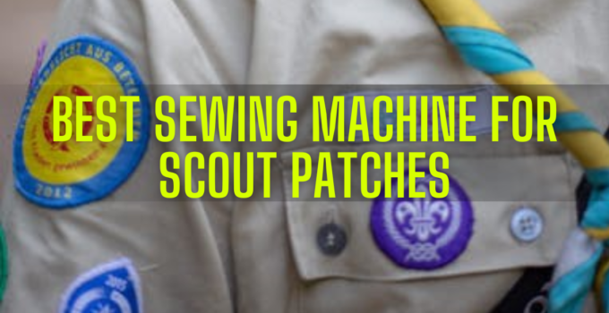 Best sewing machine for scout patches