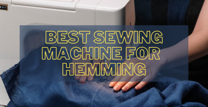 Best sewing machine for hemming