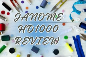 Janome HD1000 Review 2024