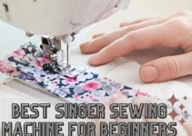 BEST SINGER SEWING MACHINE FOR BEGINNERS 2024: A Complete Guide
